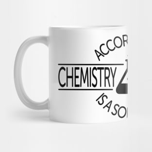 According To Chemistry, Alcohol Is A Solution Mug